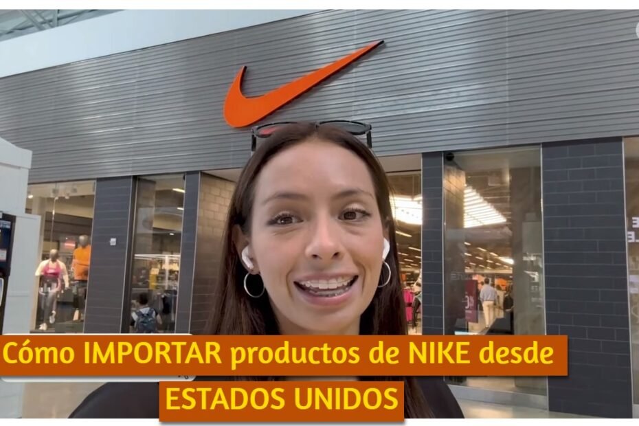 Cómo IMPORTAR productos de NIKE desde ESTADOS UNIDOS